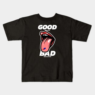 Good For Health Bad For Education Kids T-Shirt